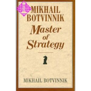 Botvinnik - Master of Strategy
