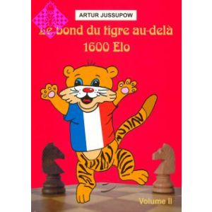 Le bond du tigre au délà 1600 ELO - Vol. II