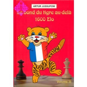Le bond du tigre au délà 1600 ELO - Vol. III