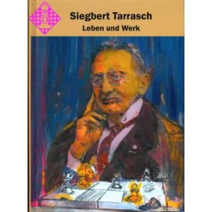 Siegbert Tarrasch - Leben und Werk