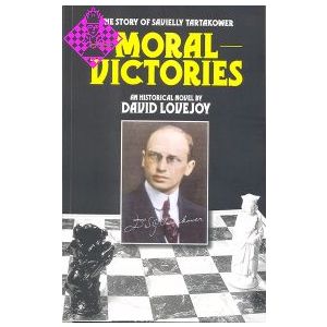Moral Victories - The Story of Savielly Tartakower