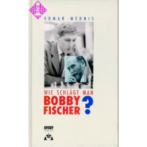 Wie schlägt man Bobby Fischer?