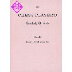 The Chess Player's Quarterly Chronicle Vol. IV