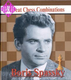 Great Chess Combinations - Boris Spassky