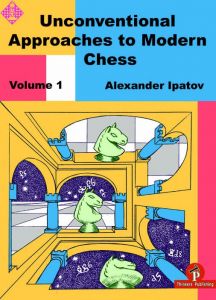 Unconventional Approaches to Modern Chess 1