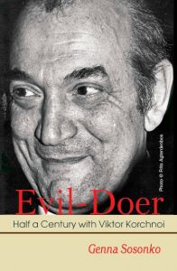 Evil-Doer: Half a Century with Viktor Korchnoi